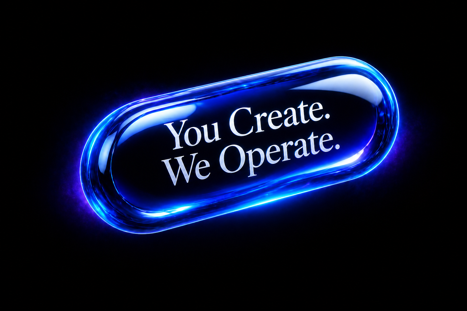 You Create. We Operate.